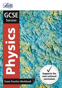 GCSE 9-1 Physics Exam Practice Workbook, with Practice Test Paper (Letts GCSE 9-1 Revision Success)