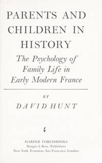 Parents and Children in History: The Psychology of Family Life in Early Modern France.