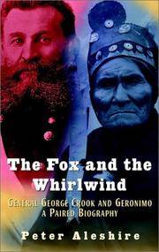 Fox and the Whirlwind: General George Crook and the Geronimo, a Paired Biography