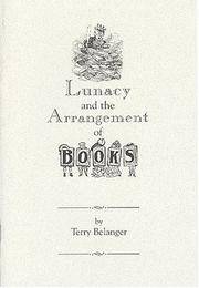 Lunacy and the Arrangement of Books by Terry Belanger - 2003