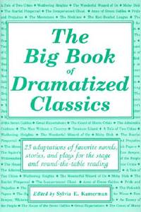 The Big Book of Dramatized Classics: 25 Adaptations of Favorite Novels, Stories, and Plays for...
