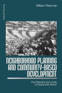 Neighborhood Planning and Community-Based Development : The Potential and Limits of Grassroots...