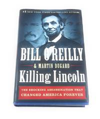 Killing Lincoln: The Shocking Assassination that Changed America Forever (Bill O'Reilly's...