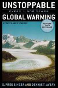 Unstoppable Global Warming: Every 1,500 Years, Updated and Expanded Edition