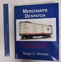 image of Merchants Despatch: Its History And Equipment
