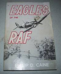 Eagles of the RAF: The World War II Eagle Squadrons by Philip D. Caine - 1991