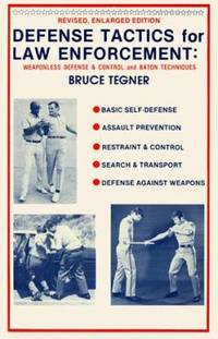 Defense Tactics for Law Enforcement : Weaponless Defense and Control and Baton Techniques