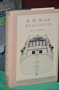 H.M. Bark Endeavour: Her place in Australian History With an Account of her Construction, Crew and Equipment and a Narrative of her Voyage on the East Coast of New Holland in the Year 1770 by Ray Parkin - 2003