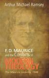 F. D. Maurice and the Conflicts of Modern Theology: The Maurice Lectures 1948