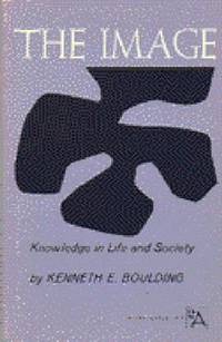 The Image : Knowledge in Life and Society
