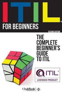 ITIL for Beginners : The Simplified Beginner's Guide to ITIL