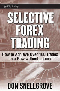 Selective Forex Trading: How to Achieve Over 100 Trades in a Row Without a Loss