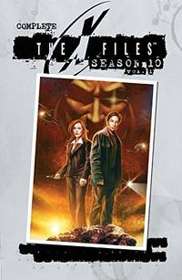 X-Files: Complete Season 10 Volume 1 (The X-Files (Season 10)) by Harris, Joe - 2016-05-03