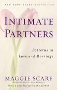 Intimate Partners: Patterns in Love and Marriage by Maggie Scarf - 2008-01-07