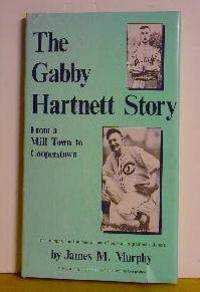 The Gabby Hartnett Story by James M. Murphy - Hardcover - Signed - 1983 - from Jans Collectibles: Vintage Books (SKU: 001252)
