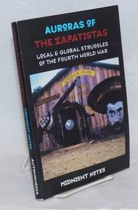 Auroras of the Zapatistas: Local &amp; Global Struggles of the Fourth World War by Midnight Notes Collective - 2001