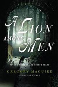 image of A Lion Among Men: Volume Three in The Wicked Years