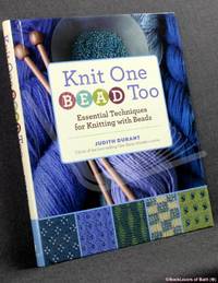 Knit One, Bead Too: Essential Techniques for Knitting with Beads