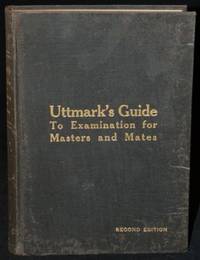 UTTMARK'S GUIDE TO THE UNITED STATES LOCAL INSPECTORS EXAMINATION FOR MASTERS AND MATES OF OCEAN GOING STEAM AND SAIL SHIPS