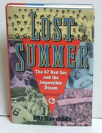 Lost Summer: The &#039;67 Red Sox and the Impossible Dream by Reynolds, Bill - 1992