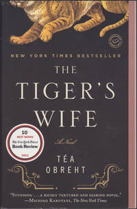 The Tiger's Wife: A Novel by Téa Obreht; Tea Obreht - November 2011