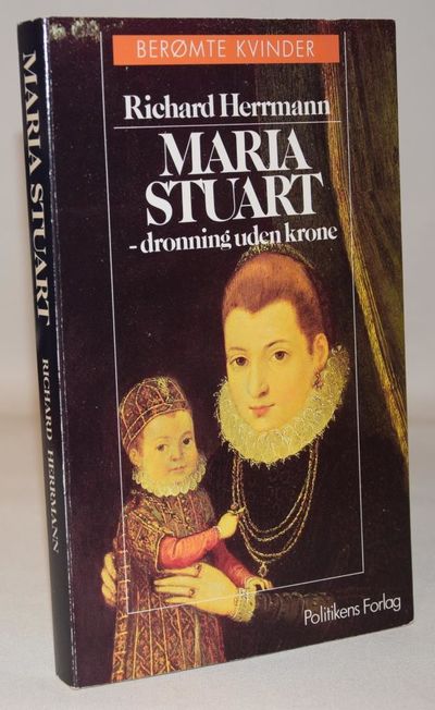 Marie Stuart - Dronning uden krone.