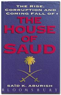 image of The Rise, Corruption And Coming Fall Of The House Of Saud