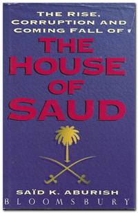 The Rise, Corruption And Coming Fall Of The House Of Saud