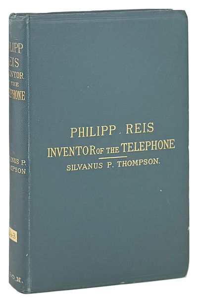 Philipp Reis: Inventor of the Telephone. A biographical sketch, with documentary testimony, translations of the original papers of the inventor, and contemporary publications