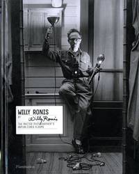 Willy Ronis by Willy Ronis The Master Photographer's Unpublished Albums