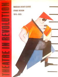 Theatre in Revolution: Russian Avant-Garde Stage Design, 1913-1935