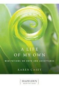 A Life of My Own : Meditations on Hope and Acceptance