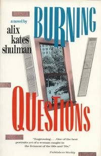 Burning Questions: A Novel. by Alix Kates Shulman - 1990.