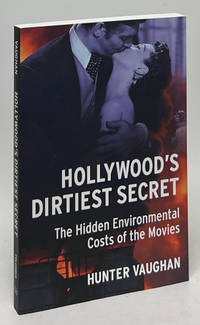 Hollywood's Dirtiest Secret; The Hidden Environmental Costs of the Movies