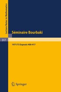 Séminaire Bourbaki : Vol. 1971 /72. Exposés 400 - 417