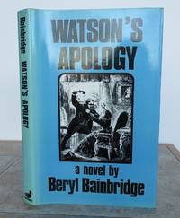 WATSON&#039;S APOLOGY.  Signed copy. by BAINBRIDGE, Beryl.: