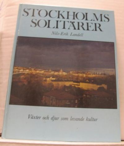 Stockholms solitärer. Växter och djur som levande…