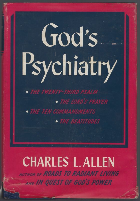 GOD'S PSYCHIATRY The Twenty-Third Psalm, the Ten Commandments, the Lord's Prayer, the Beatitudes