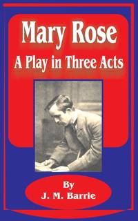 Mary Rose: A Play in Three Acts