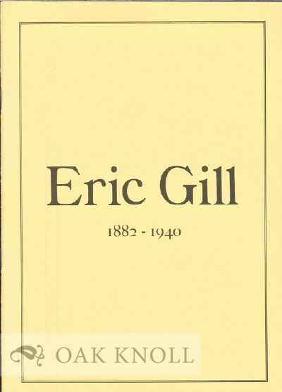ERIC GILL 1882-1940: A HANDLIST OF AN EXHIBITIOIN
