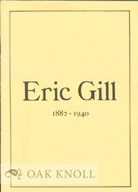 ERIC GILL 1882-1940: A HANDLIST OF AN EXHIBITIOIN AT CAMBRIDGE UNIVERSITY LIBRARY MARCH TO MAY 1982