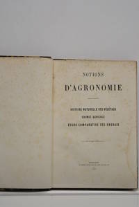 NOTIONS d'agronomie. Histoire naturelle des végétaux, chimie agricole, étude comparative des engrais.