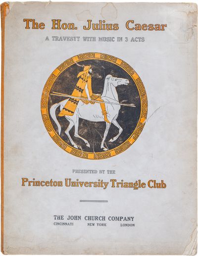 The Hon. Julius Caesar. A Travesty With Music in Three Acts. Presented by The Princeton University Triangle Club 1918-1919