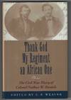 Thank God My Regiment an African One: The Civil War Diary of Colonel Nathan W. Daniels (Signed First Edition)