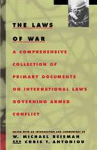 The Laws of War : A Comprehensive Collection of Primary Documents on International Laws Governing...