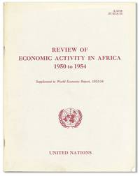 Review of Economic Activity in Africa, 1950 to 1954: Supplement to World Economic Report, 1953-54 [Review Copy]