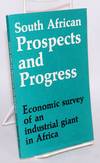 South African prospects and progress; economic survey of an industrial giant in Africa; second edition for the United States