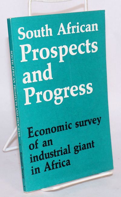 South African prospects and progress; economic survey of an industrial giant in Africa; second edition for the United States