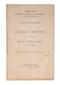 Report of the Trial of Abraham Prescott, For the Murder of Mrs Sally.