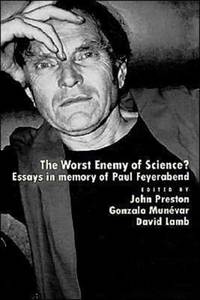 The Worst Enemy of Science?: Essays in Memory of Paul Feyerabend